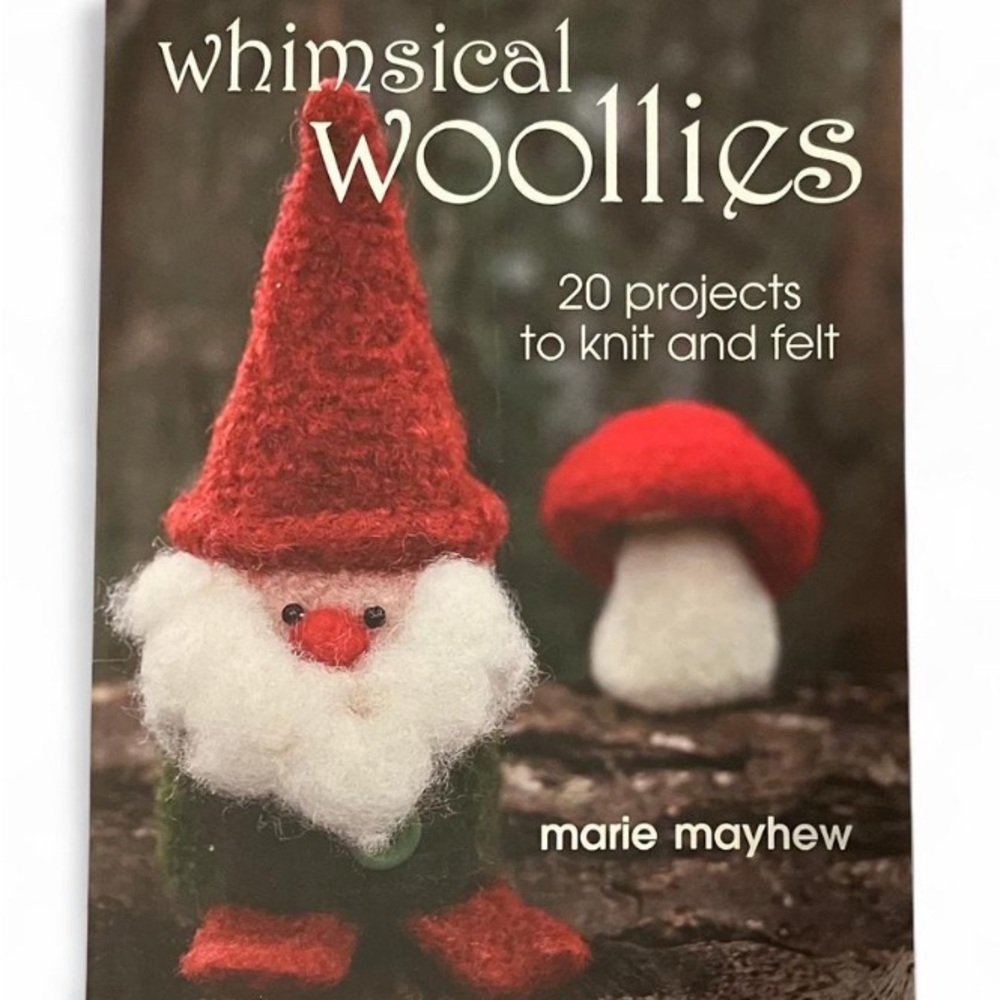 Whimsical Woollies - Fiber Arts Felting Book